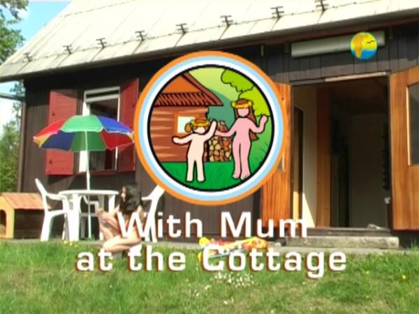 With Mum at the Cottage - Rodzinny nudyzm wideo DVD | Family nudism DVD video